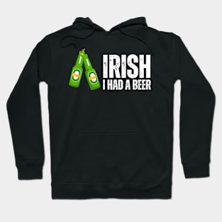 Irish I Had A Beer , Funny Irish Hoodie